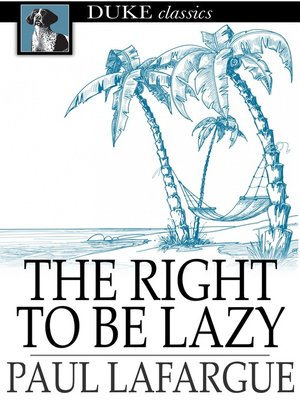 cover image of The Right To Be Lazy